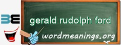 WordMeaning blackboard for gerald rudolph ford